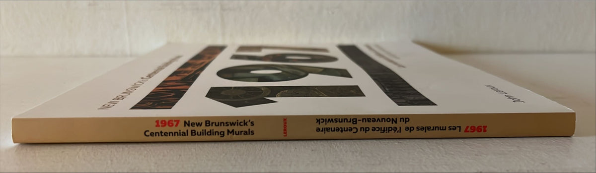 Book, Art History, John Leroux, New Brunswick's Centennial Building Murals 1967 Les murales de l'edifice du Centenaire du Nouveau-Brunswick, Spine view