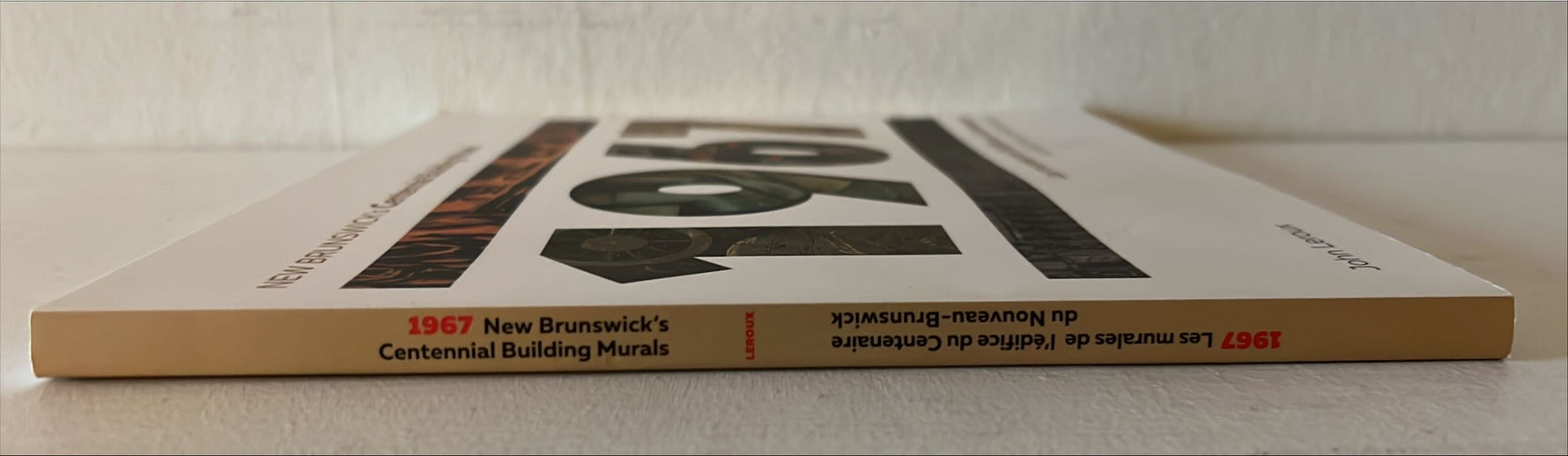 Book, Art History, John Leroux, New Brunswick's Centennial Building Murals 1967 Les murales de l'edifice du Centenaire du Nouveau-Brunswick, Spine view