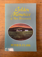 Book, History, Peter D. Clark, Golden Memories of New Brunswick, Front view