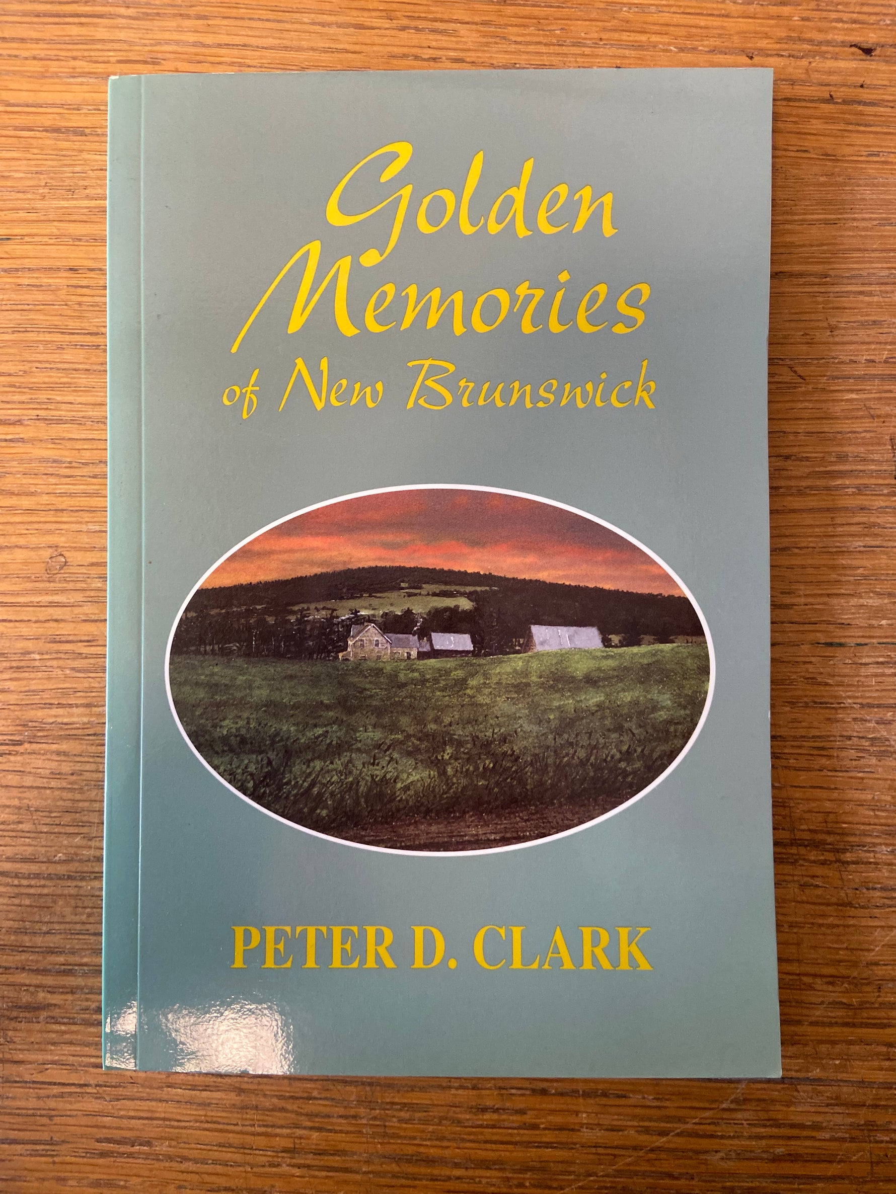 Book, History, Peter D. Clark, Golden Memories of New Brunswick, Front view