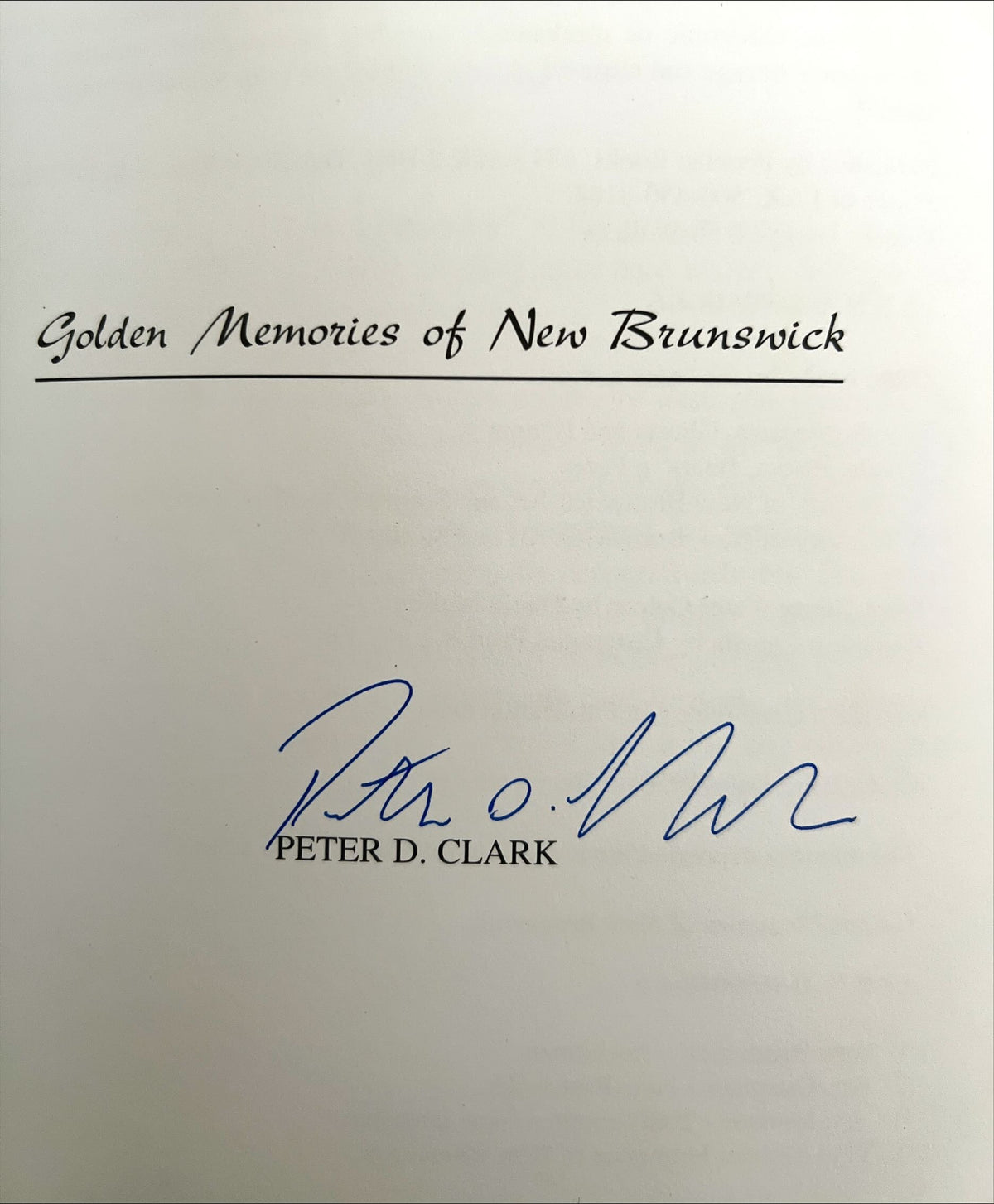 Book, History, Peter D. Clark, Golden Memories of New Brunswick, Signature view