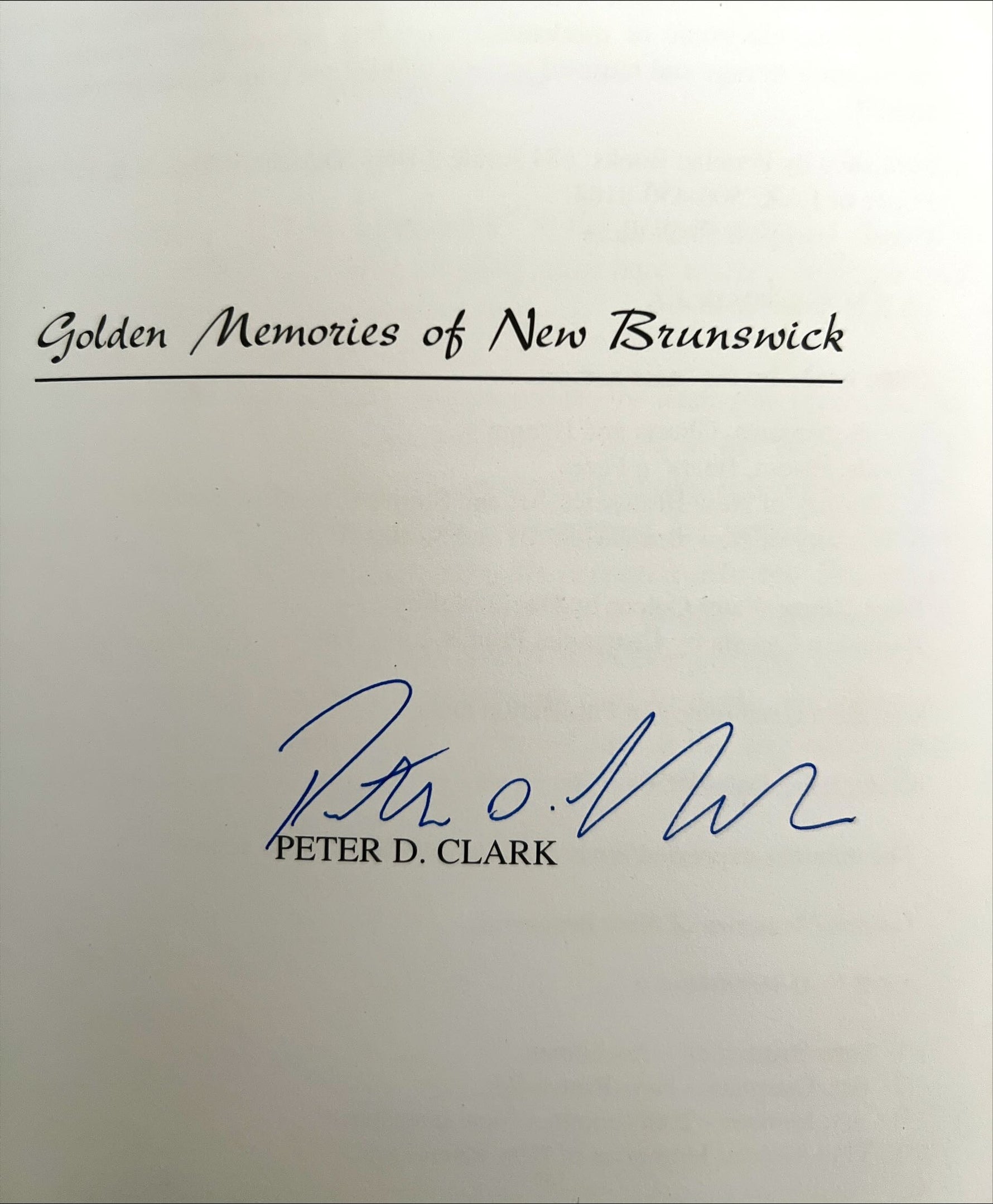 Book, History, Peter D. Clark, Golden Memories of New Brunswick, Signature view