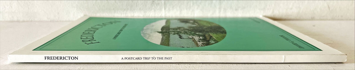 Book, Regional History, NB History, New Brunswick, Canada, Atlantic Canada, David G. Taylor and Glenn B. Roger, Fredericton: A Postcard Trip to the Past, Spine view