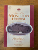 Book, History, Atlantic Canada, Canada, New Brunswick, Moncton, Dr. Donald I. MacLennan, History of the Moncton Hospital: A Proud Past- A Healthy Future (1895-1995), Front view