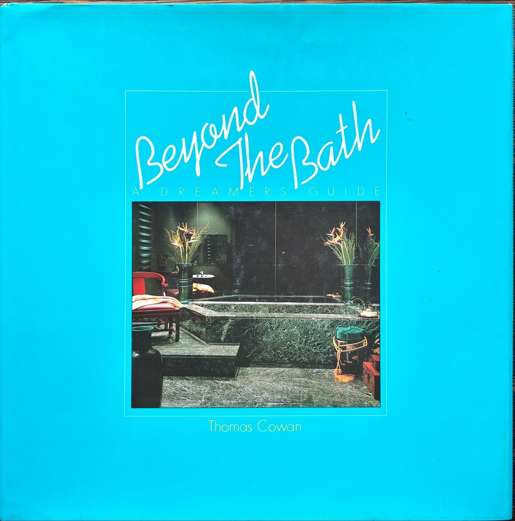 Book, Design, Decor, Home, Interior, Thomas Cowan, Beyond the Bath: Dreamers Guide, Front view