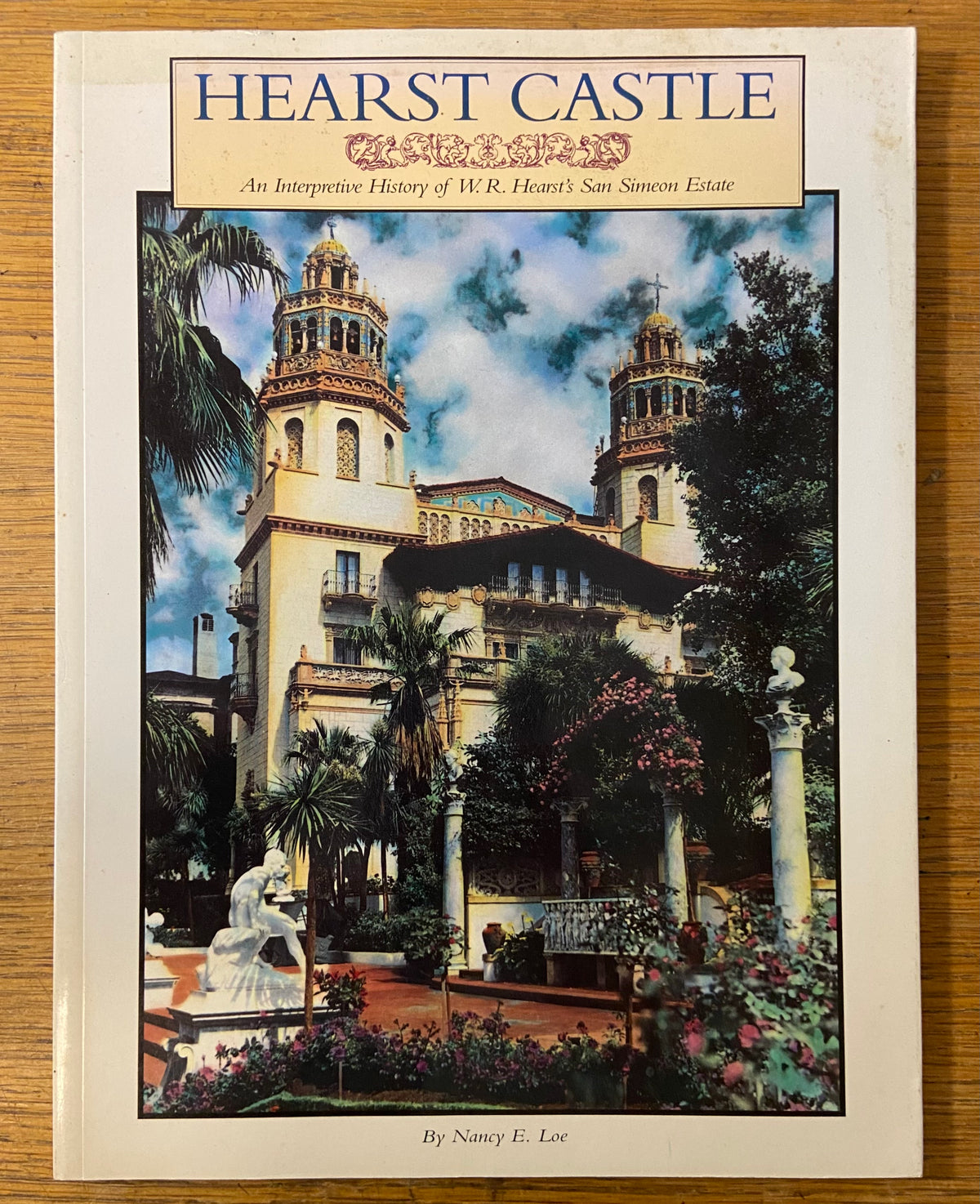 Book, History, Nancy E. Loe, Hearst Castle: An Interpretive History of W.R. Hearst’s San Simeon Estate, Front view