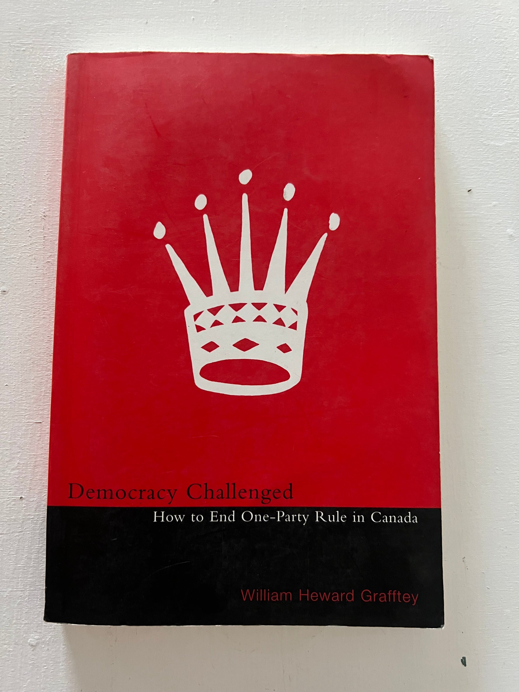 Book, Canada, Politics, William Heward Grafftey, Democracy Challenged: How to End One-Party Rule in Canada, Front view