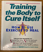 Book, Health, Education, Ed. Alice Feinstein, Training the Body to Cure Itself: How to Excercise to Heal, Front view